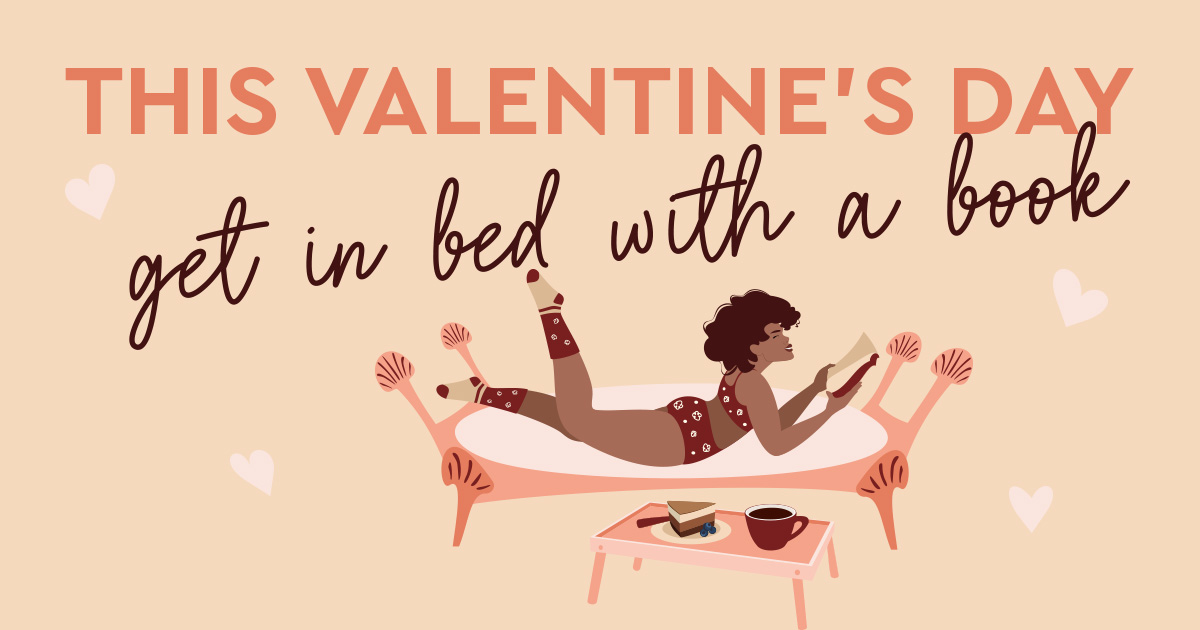 This Valentine's Day... Get In Bed With A Book